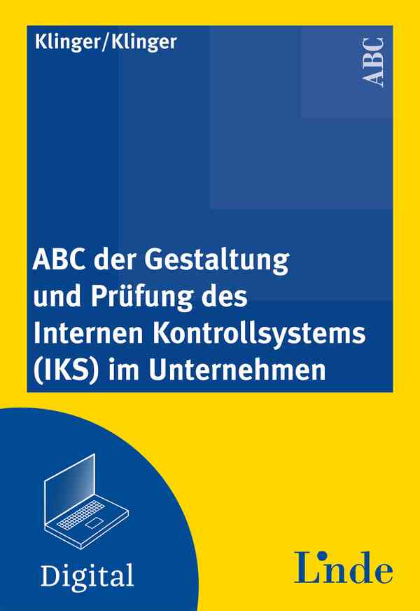ABC der Gestaltung und Prüfung des Internen Kontrollsystems (IKS) im Unternehmen