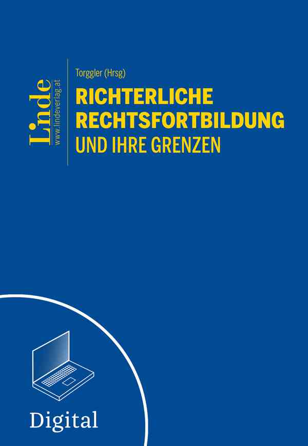 Richterliche Rechtsfortbildung und ihre Grenzen