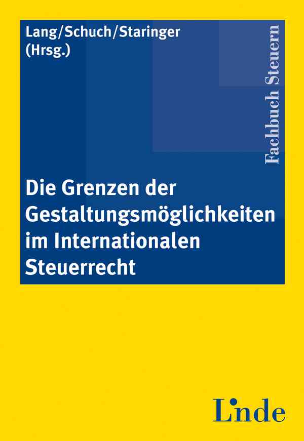 Die Grenzen der Gestaltungsmöglichkeiten im Internationalen Steuerrecht
