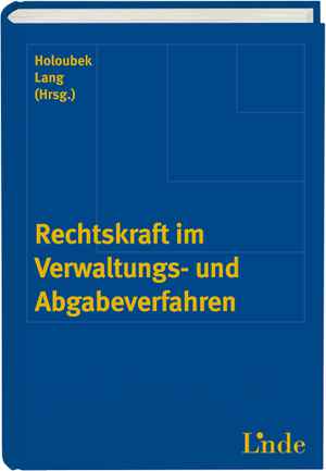 Rechtskraft im Verwaltungs- und Abgabeverfahren