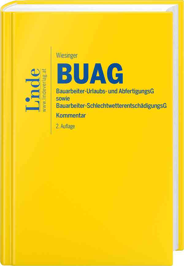 BUAG | Bauarbeiter-Urlaubs- und Abfertigungsgesetz sowie Bauarbeiter-Schlechtwetterentschädigungsgesetz
