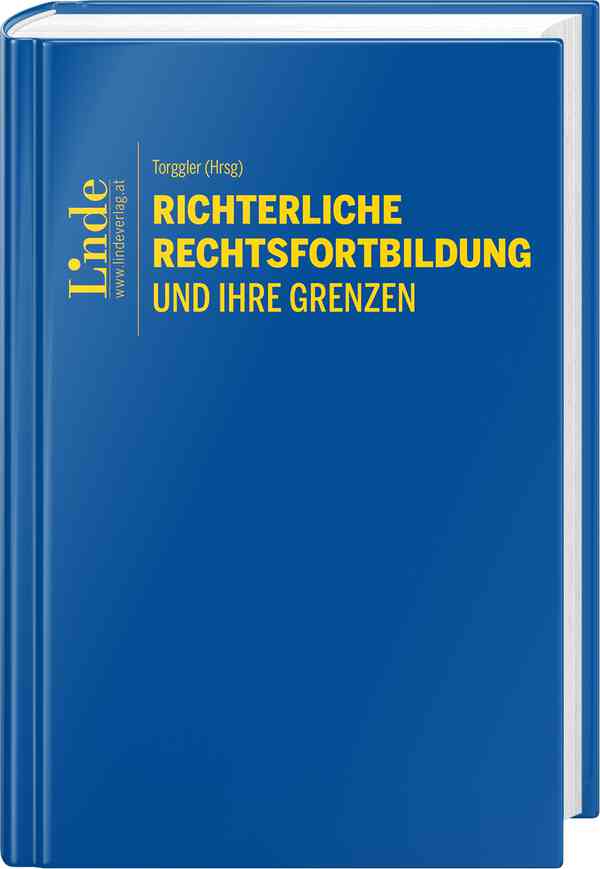 Richterliche Rechtsfortbildung und ihre Grenzen