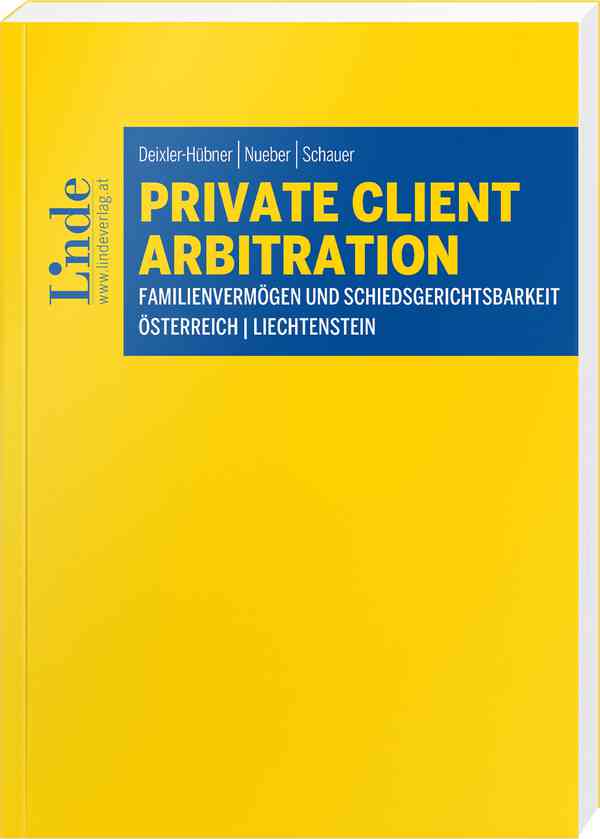 Private Client Arbitration - Familienvermögen und Schiedsgerichtsbarkeit