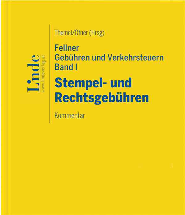 Fellner Gebühren und Verkehrsteuern, Band I: Stempel- und Rechtsgebühren
