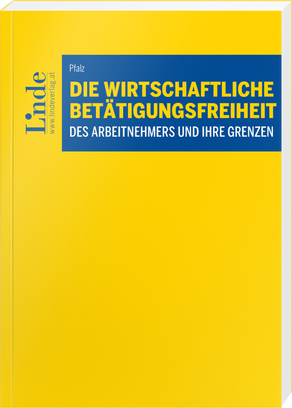 Die wirtschaftliche Betätigungsfreiheit des Arbeitnehmers und ihre Grenzen