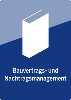 Bauvertrags- und Nachtragsmanagement