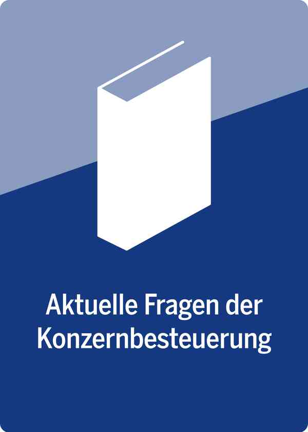 Aktuelle Fragen der Konzernbesteuerung