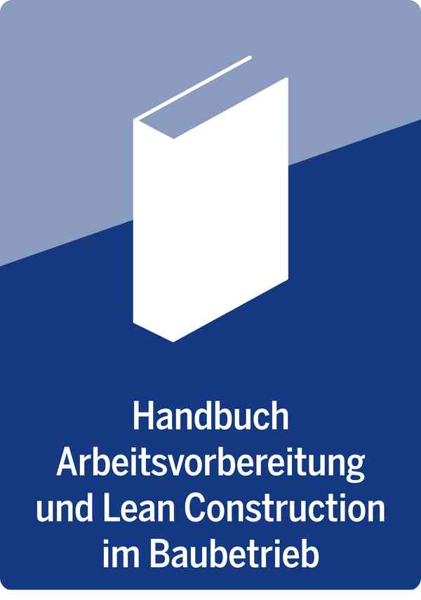 Handbuch Arbeitsvorbereitung und Lean Construction im Baubetrieb