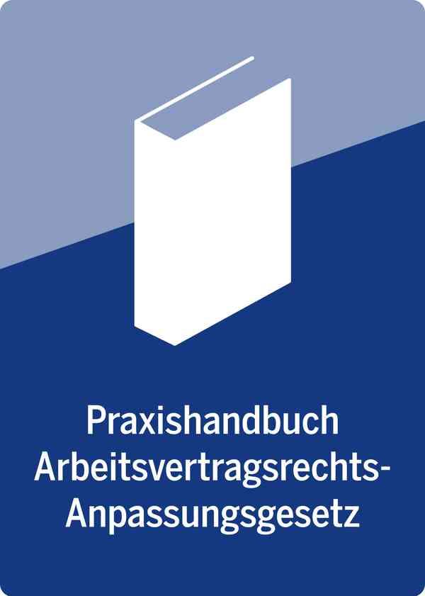 Praxishandbuch Arbeitsvertragsrechts-Anpassungsgesetz