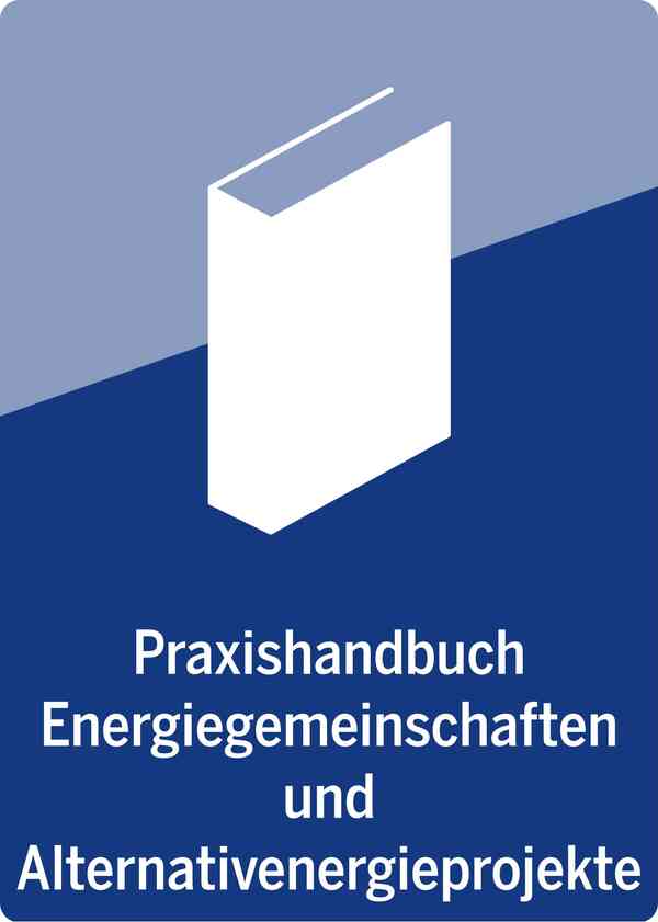 Praxishandbuch Energiegemeinschaften und Alternativenergieprojekte