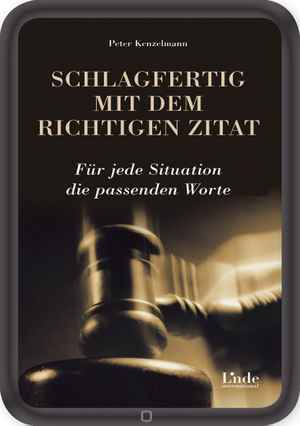 Schlagfertig mit dem richtigen Zitat