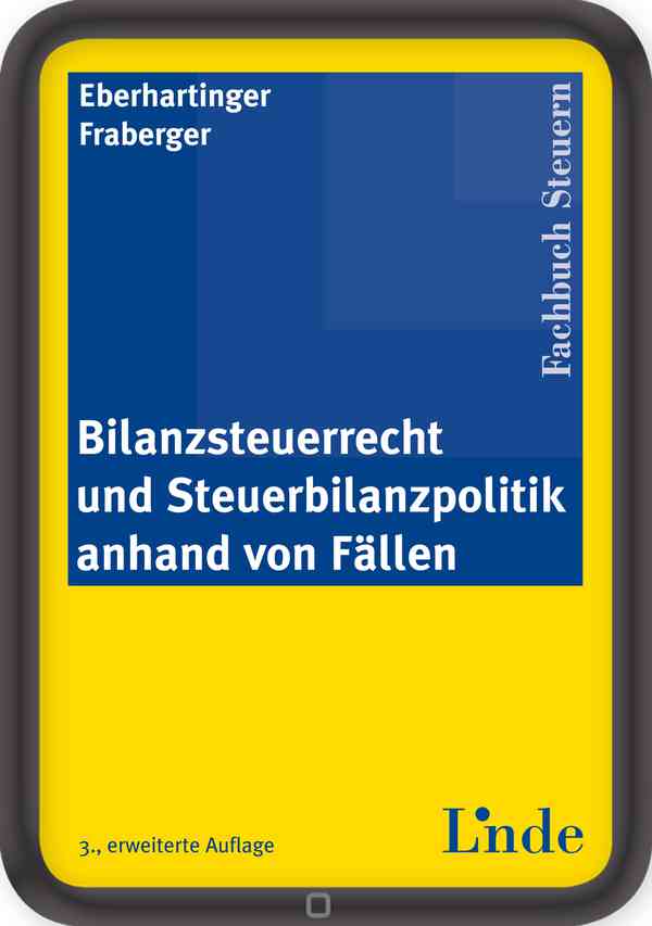 Bilanzsteuerrecht und Steuerbilanzpolitik anhand von Fällen