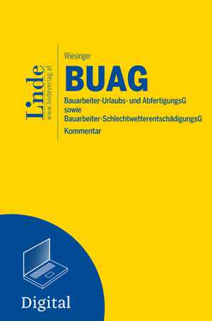 BUAG | Bauarbeiter-Urlaubs- und Abfertigungsgesetz sowie Bauarbeiter-Schlechtwetterentschädigungsgesetz