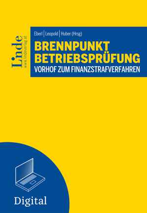 Brennpunkt Betriebsprüfung – Vorhof zum Finanzstrafverfahren