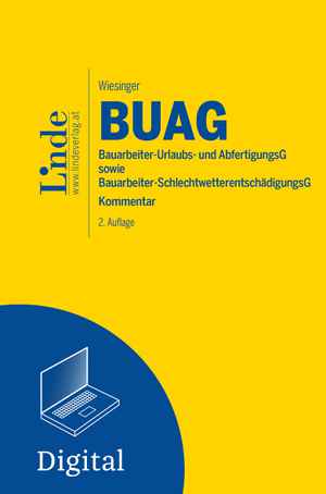 BUAG | Bauarbeiter-Urlaubs- und Abfertigungsgesetz sowie Bauarbeiter-Schlechtwetterentschädigungsgesetz