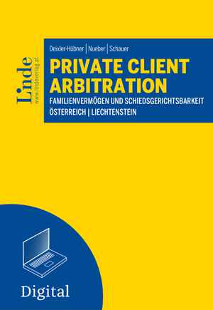 Private Client Arbitration - Familienvermögen und Schiedsgerichtsbarkeit