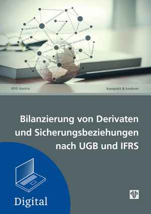 Bilanzierung von Derivaten und Sicherungsbeziehungen nach UGB und IFRS