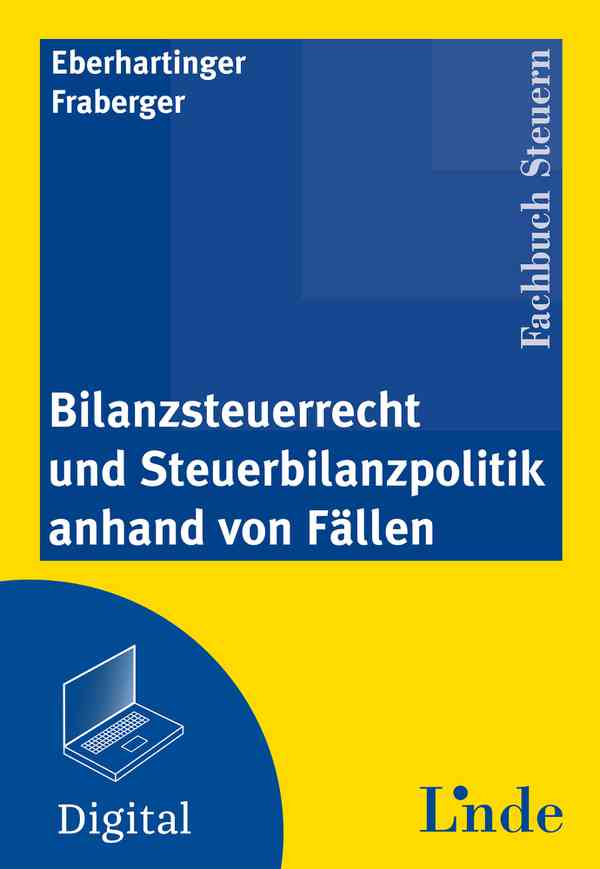 Bilanzsteuerrecht und Steuerbilanzpolitik anhand von Fällen