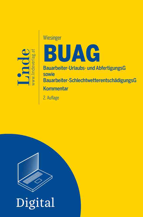 BUAG | Bauarbeiter-Urlaubs- und Abfertigungsgesetz sowie Bauarbeiter-Schlechtwetterentschädigungsgesetz
