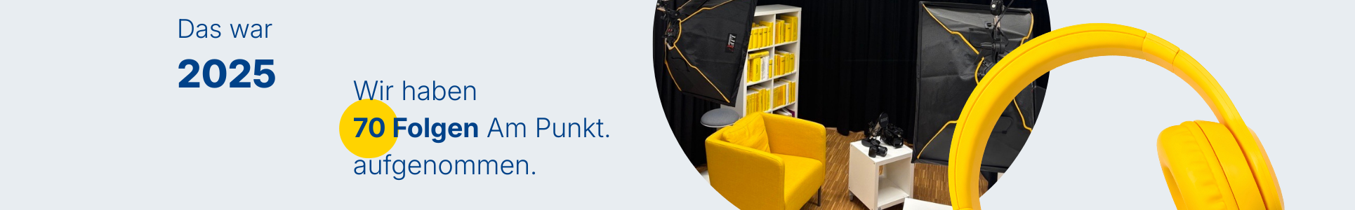 Wir haben 70 Folgen am Punkt. aufgenommen.